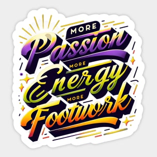 More Passion, More Energy, More Footwork [TikTok Reference] Sticker